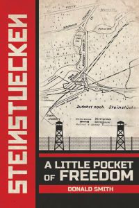 Steinstuecken: A Little Pocket of Freedom by Donald Smith