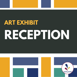 Decorative image with text, "Art Exhibit Reception"