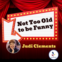 Not Tool Old to be Funny with Judi Clements