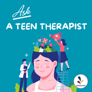 Ask a Teen Therapist