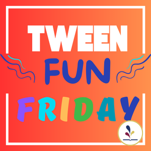 Tween Fun Friday