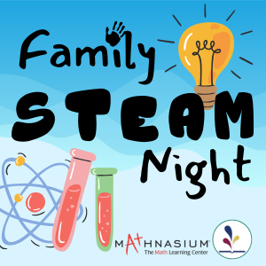 Family STEAM Night with Mathnasium