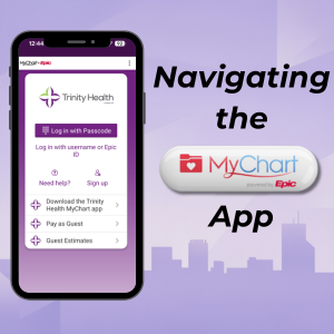 phone screen with Trinity Health MyChart login page showing with text "navigating the MyChart app"