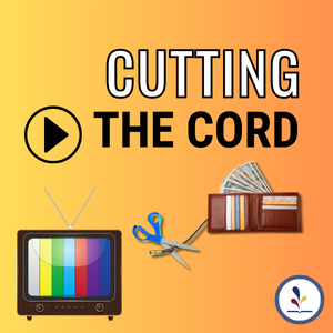 Scissors cutting the cable between a wallet and a tv, with the text, "Cutting the Cord"